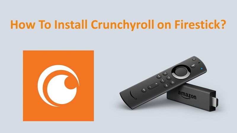 How To Install Crunchyroll App On Firestick/Fire TV?