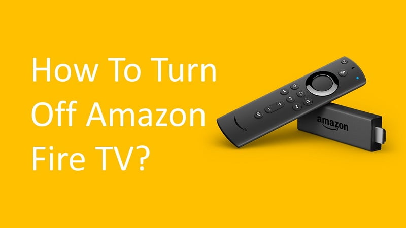 How To Turn Off Firestick Or Amazon Fire TV?