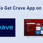 How To Install And Use Crave TV On Roku In 2024?