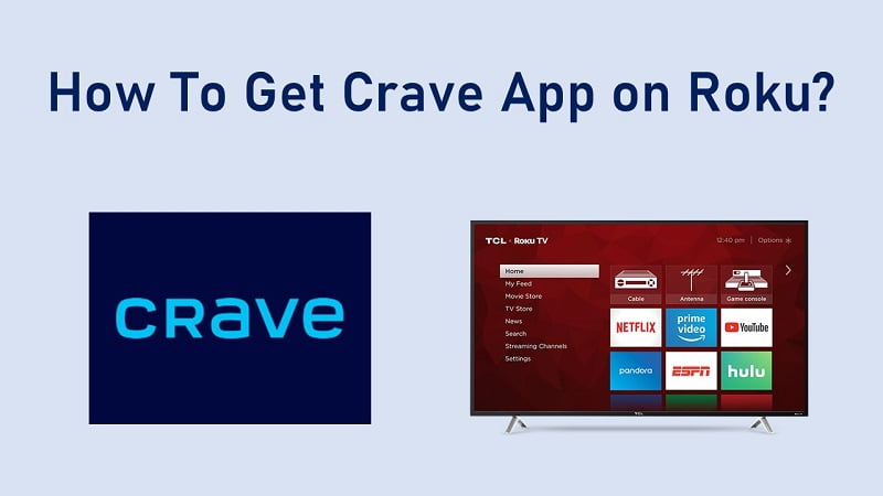 How To Install And Use Crave TV On Roku In 2024?