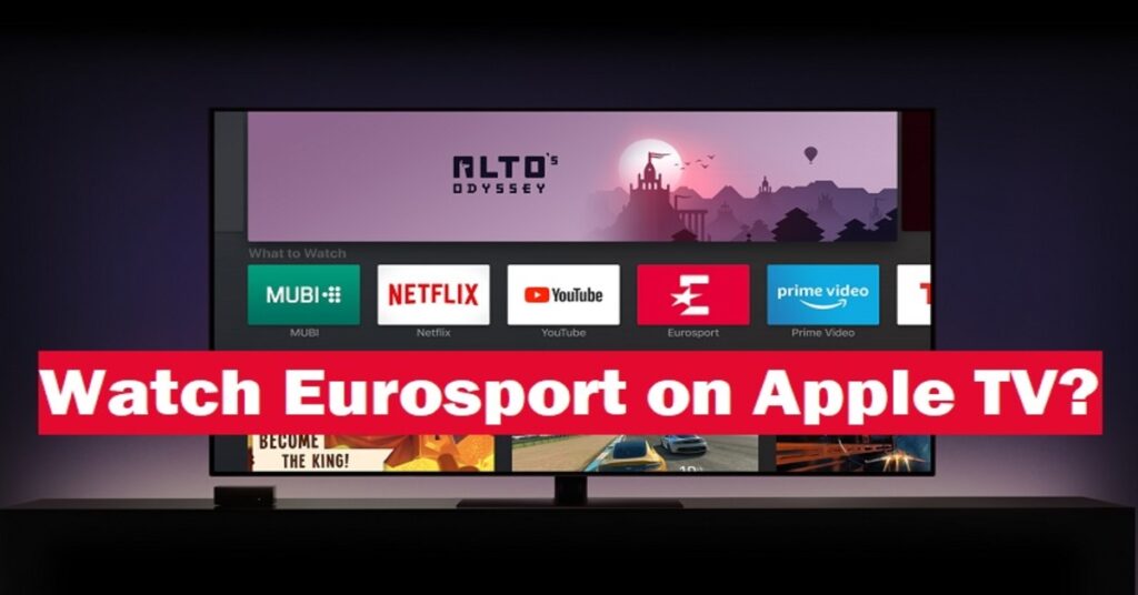 How To Watch Eurosport Player On Apple TV?